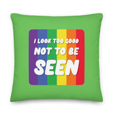 I Look Too Good Pillow